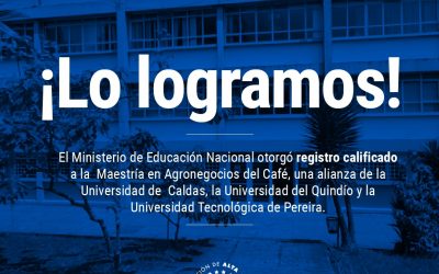 Ministerio de Educación otorga registro calificado a la Maestría en Agronegocios del Café
